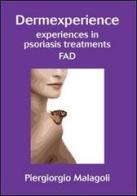 Dermexperience. Experiences in psoriasis treatments. Ediz. italiana di Piergiorgio Malagoli edito da Sidera