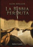 La Bibbia perduta di Igor Bergler edito da Baldini + Castoldi