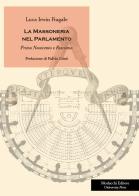 La massoneria nel Parlamento. Primo Novecento e fascismo di Luca Irwin Fragale edito da Morlacchi