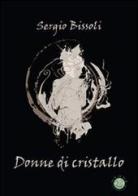 Donne di cristallo di Sergio Bissoli edito da Mjm Editore