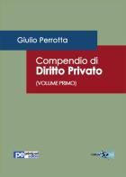 Compendio di diritto privato vol.1 di Giulio Perrotta edito da Primiceri Editore