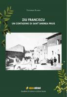 Zio Franciscu. Un contadino di Sant'Andrea Frius di Vittorio Scano edito da Aipsa