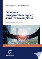 Economia: un approccio semplice a una realtà complessa di Paola Parravicini, Alessandro Graffi edito da Giappichelli