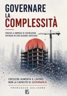 Governare la complessità. Perché le imprese di costruzioni entrano in crisi quando crescono di Francesco Gulisano edito da Youcanprint