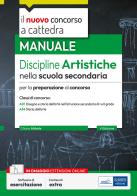 Il nuovo Concorso a cattedra. Discipline artistiche nella scuola secondaria. Manuale per la preparazione al concorso a cattedra classi di concorso A01 e A54. Con espans di Chiara Abbate edito da Edises professioni & concorsi