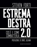 Estrema destra 2.0. Cos'è e come combatterla di Steven Forti edito da Castelvecchi
