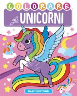 Colorare gli unicorni. Ediz. a colori di Vinicio Salvini edito da Dami Editore