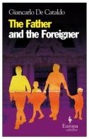 The father and the foreigner di Giancarlo De Cataldo edito da Europa Editions