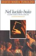 Nel lucido buio di David M. Turoldo edito da BUR Biblioteca Univ. Rizzoli