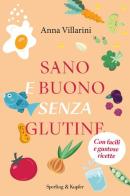 Sano e buono senza glutine di Anna Villarini edito da Sperling & Kupfer