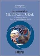 Postcolonial to Multicultural. An anthology of texts from the english-speaking world di Oriana Palusci, Simona Bertacco edito da Hoepli