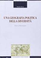 Una geografia politica della diversità di Rolando Minuti edito da Liguori