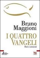 I quattro Vangeli. Nuovo testo CEI e commenti di Bruno Maggioni edito da EMP