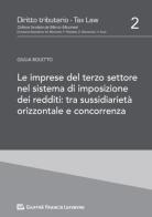 Le imprese del Terzo Settore nel sistema di imposizione dei redditi: tra sussidiarietà orizzontale e concorrenza di Giulia Boletto edito da Giuffrè