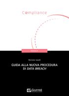 Guida alla nuova procedura di data breach di Michele Iaselli edito da Giuffrè