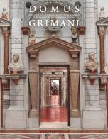 Domus Grimani. The collection of classical sculptures reassembled in its original setting after four centuries edito da Marsilio