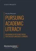 Pursuing Academic Literacy di Nicola Pelizzari edito da libreriauniversitaria.it
