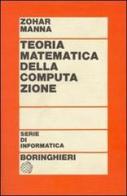 Teoria matematica della computazione di Zohar Manna edito da Bollati Boringhieri