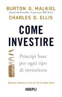 Come investire. Principi base per ogni tipo di investitore di Burton G. Malkiel, Charles D. Ellis edito da Hoepli