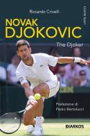 Novak Djokovic. The Djoker di Riccardo Crivelli edito da DIARKOS