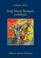 Reagì Mauro Rostagno sorridendo di Adriano Sofri edito da Sellerio Editore Palermo