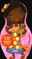 Disegno le mie bambole africane con Nayah. Con adesivi edito da Fabbri