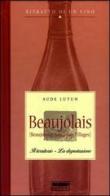 Beaujolais. Il territorio. La degustazione. Ritratto di un vino di Aude Lutun edito da Fabbri