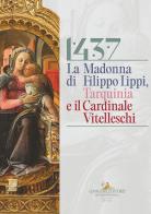 1437. La Madonna di Filippo Lippi, Tarquinia e il cardinale Vitelleschi edito da Gangemi Editore