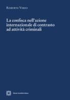La confisca nell'azione internazionale di contrasto ad attività criminali di Roberto Virzo edito da Edizioni Scientifiche Italiane