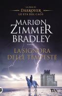 La signora delle tempeste. La saga di Darkover. Le età del caos di Marion Zimmer Bradley edito da TEA