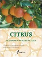 Citrus. Trattato di agrumicoltura. Ediz. illustrata di Vincenzo Vacante, Francese Calabrese edito da Edagricole