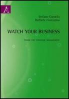 Watch your business. Inside the strategic management di Stefano Garzella, Raffaele Fiorentino edito da Aracne