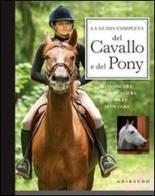 La guida completa del cavallo e del pony. Conoscere, comprendere, curare, montare di Emilie Gillet edito da Gribaudo