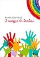 Il coraggio dei bambini di Maria Amalia Orsini edito da Helicon