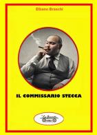 Il commissario Stecca di Elbano Braschi edito da La Bancarella (Piombino)