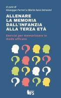 Allenare la memoria dall'infanzia alla terza età. Esercizi per memorizzare in modo efficace edito da FerrariSinibaldi