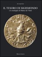 Il tesoro di Sigismondo e le medaglie di Matteo de' Pasti di P. Giorgio Pasini edito da Minerva Edizioni (Bologna)