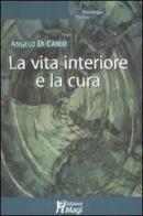 La vita interiore e la cura di Angelo Di Carlo edito da Magi Edizioni