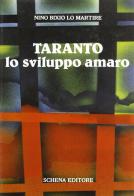 Taranto, lo sviluppo amaro di Nino B. Lo Martire edito da Schena Editore