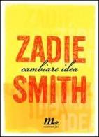 Cambiare idea di Zadie Smith edito da Minimum Fax