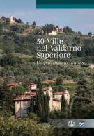 50 ville nel Valdarno Superiore. Un patrimonio inatteso di Lorenzo Bigi edito da Aska Edizioni
