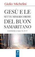 Gesù e le sette misericordie del buon samaritano di Giulio Michelini edito da Servizi RnS