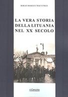 La vera storia della Lituania nel XX secolo di Marijus Tracevskis Rokas edito da Il Cerchio