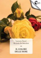 Il colore delle rose di Lucrezia Daveri, Riccardo De Benedetti edito da Il Seme Bianco