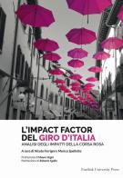 L' impact factor del Giro d'Italia. Analisi degli impatti della Corsa Rosa edito da Eurilink