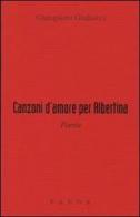 Canzoni d'amore per Albertina di Giampiero Giuliucci edito da Panda Edizioni