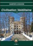 Civilization valdôtaine. La machine du temps di Jean-Pierre Ghignone edito da Tipografia Pesando