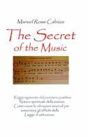 The secret of the music. Ediz. italiana di Manuel Rossi Cabizza edito da ilmiolibro self publishing