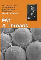 Fat and threads. The simple atlas of anatomy & step by step treatments. Con Contenuto digitale per accesso on line di Mario Goisis edito da Go Easy