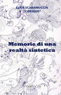 Memorie di una realtà sintetica di Luca Scaramuccia edito da Internòs Edizioni